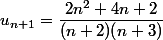 u_{n+1}=\dfrac{2n^2+4n+2}{(n+2)(n+3)}